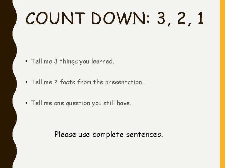 COUNT DOWN: 3, 2, 1 • Tell me 3 things you learned. • Tell COUNT DOWN: 3, 2, 1 • Tell me 3 things you learned. • Tell