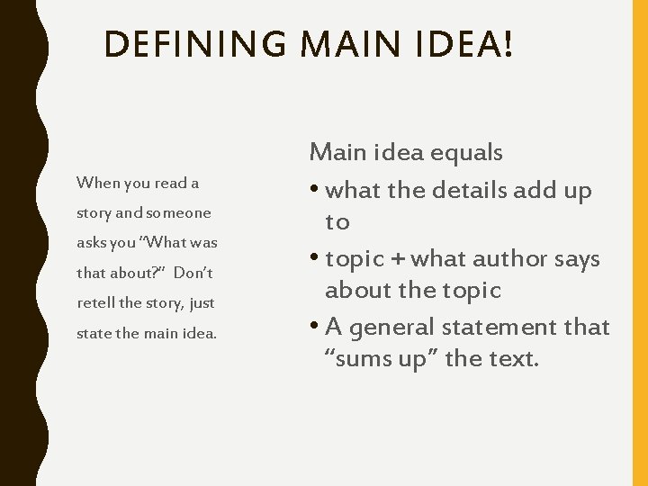 DEFINING MAIN IDEA! When you read a story and someone asks you “What was DEFINING MAIN IDEA! When you read a story and someone asks you “What was