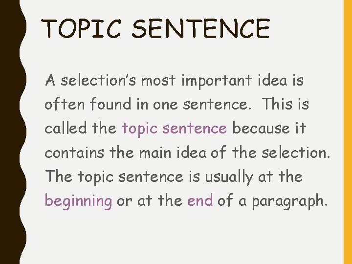 TOPIC SENTENCE A selection’s most important idea is often found in one sentence. This TOPIC SENTENCE A selection’s most important idea is often found in one sentence. This