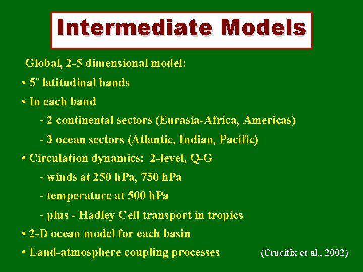 Intermediate Models Global, 2 -5 dimensional model: • 5˚ latitudinal bands • In each