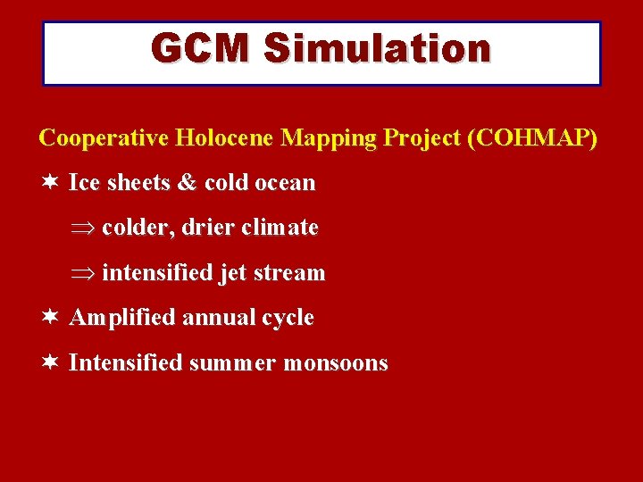 GCM Simulation Cooperative Holocene Mapping Project (COHMAP) ¬ Ice sheets & cold ocean Þ