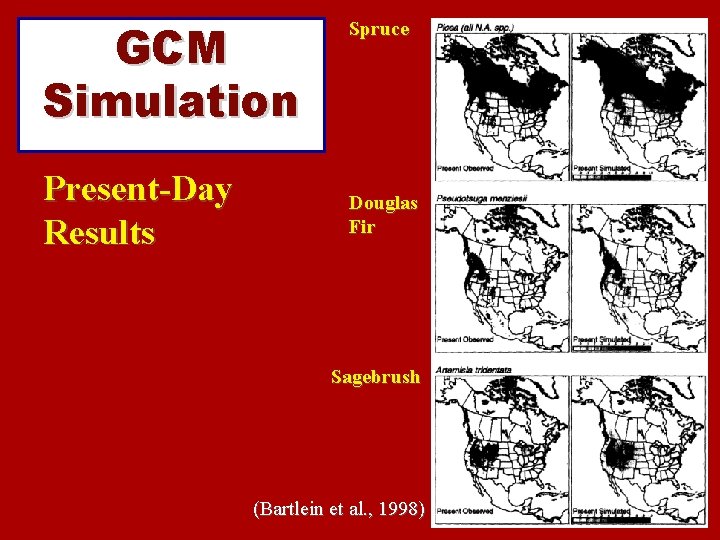 GCM Simulation Present-Day Results Spruce Douglas Fir Sagebrush (Bartlein et al. , 1998) 