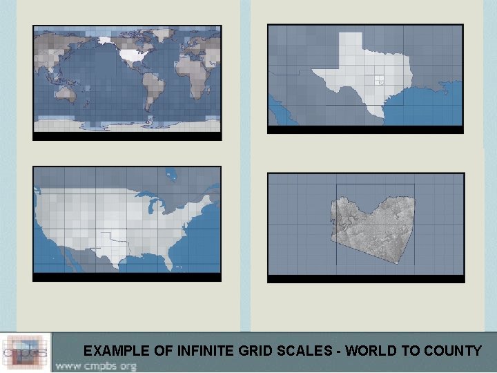 EXAMPLE OF INFINITE GRID SCALES - WORLD TO COUNTY 