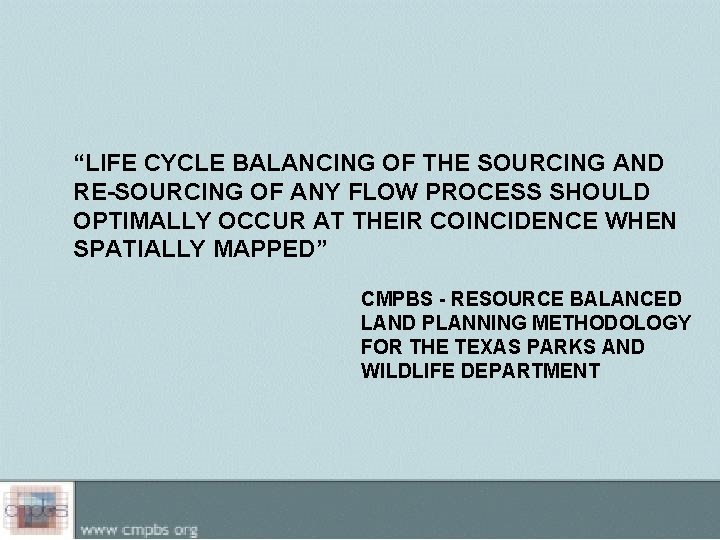 “LIFE CYCLE BALANCING OF THE SOURCING AND RE-SOURCING OF ANY FLOW PROCESS SHOULD OPTIMALLY