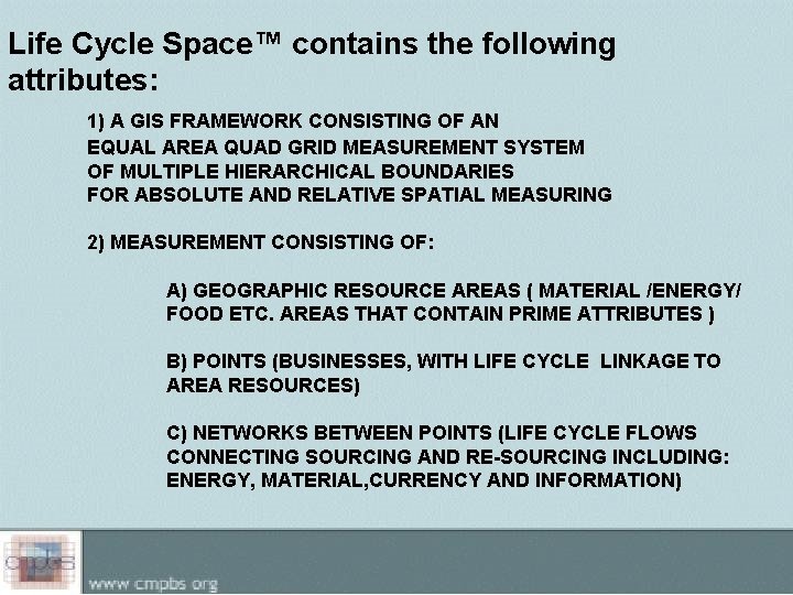 Life Cycle Space™ contains the following attributes: 1) A GIS FRAMEWORK CONSISTING OF AN