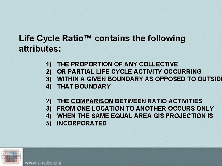 Life Cycle Ratio™ contains the following attributes: 1) 2) 3) 4) THE PROPORTION OF