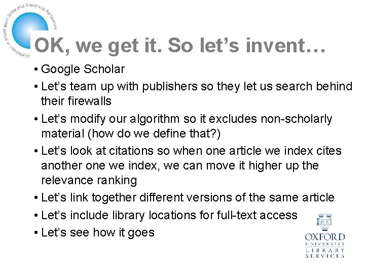 OK, we get it. So let’s invent… • Google Scholar • Let’s team up