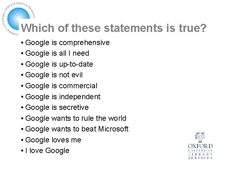 Which of these statements is true? • Google is comprehensive • Google is all