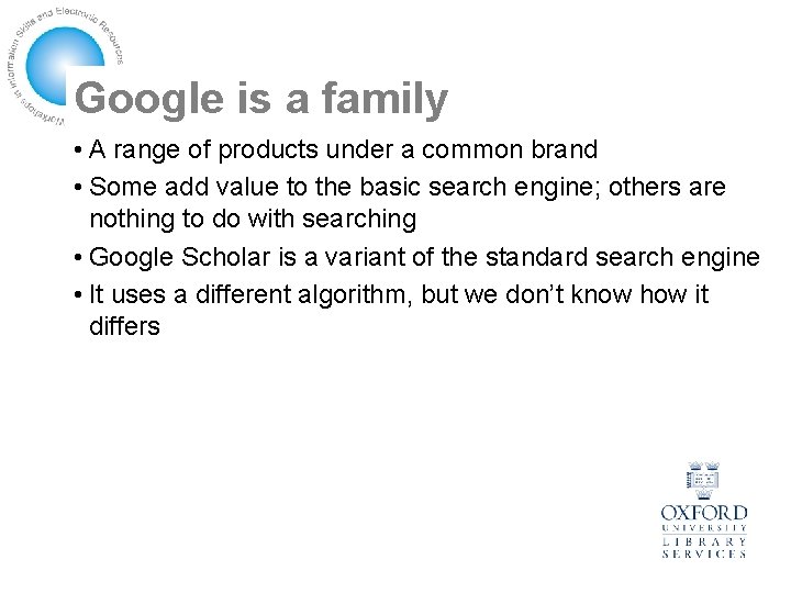 Google is a family • A range of products under a common brand •