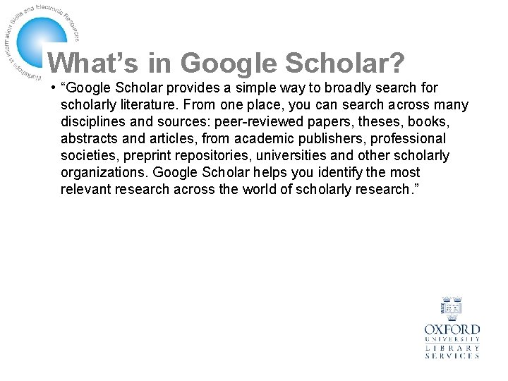 What’s in Google Scholar? • “Google Scholar provides a simple way to broadly search