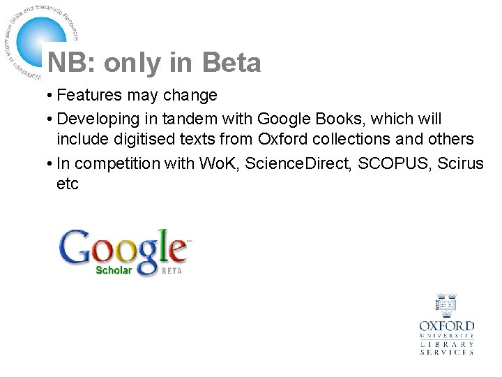 NB: only in Beta • Features may change • Developing in tandem with Google
