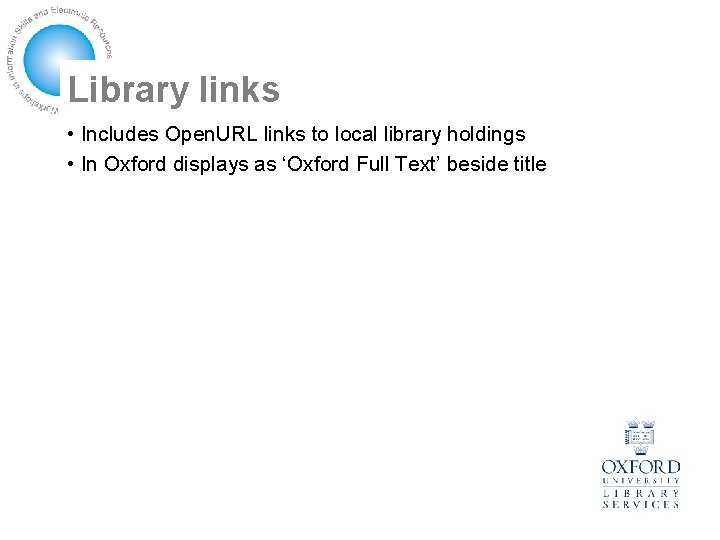 Library links • Includes Open. URL links to local library holdings • In Oxford