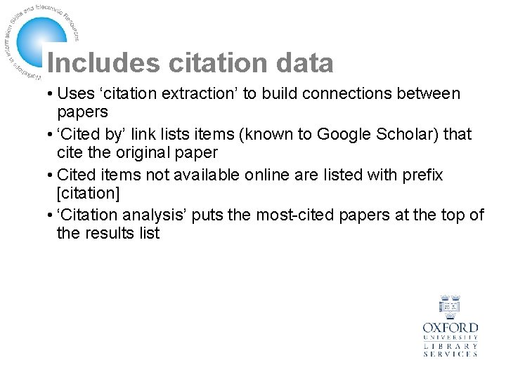 Includes citation data • Uses ‘citation extraction’ to build connections between papers • ‘Cited