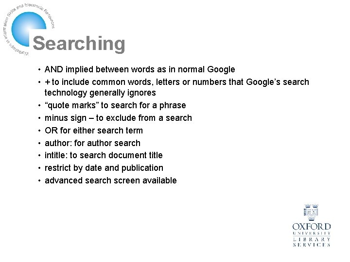 Searching • AND implied between words as in normal Google • + to include