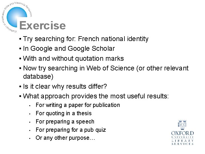 Exercise • Try searching for: French national identity • In Google and Google Scholar