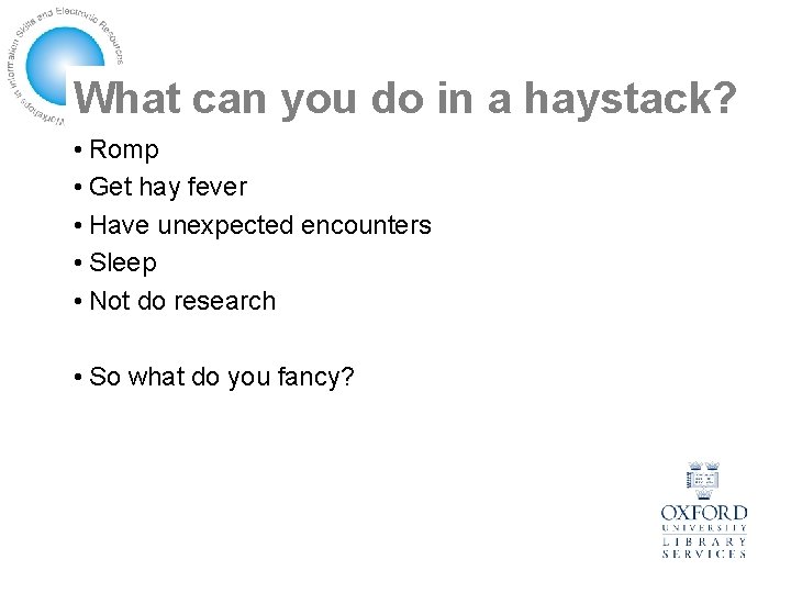 What can you do in a haystack? • Romp • Get hay fever •
