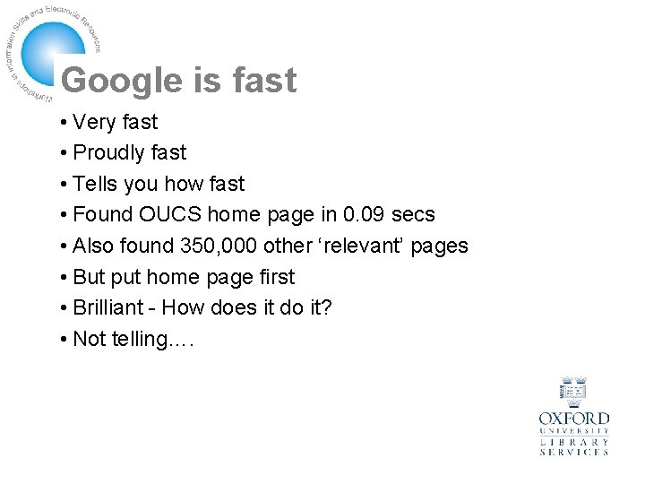 Google is fast • Very fast • Proudly fast • Tells you how fast