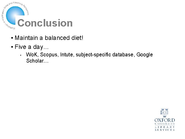 Conclusion • Maintain a balanced diet! • Five a day… • Wo. K, Scopus,