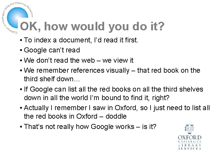 OK, how would you do it? • To index a document, I’d read it