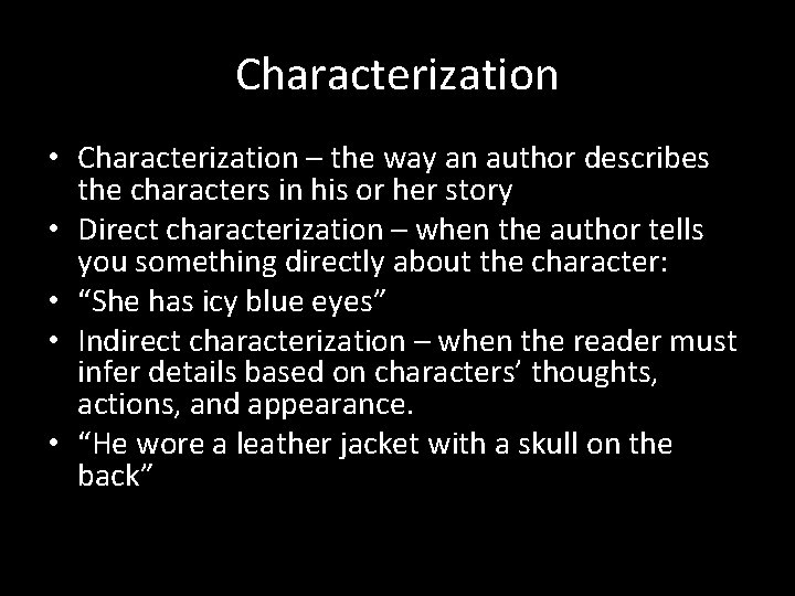 Characterization • Characterization – the way an author describes the characters in his or