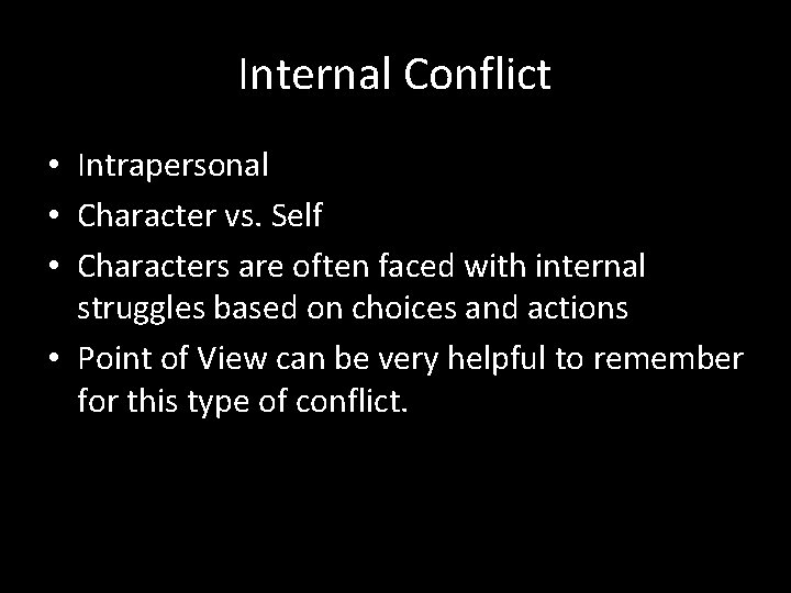 Internal Conflict • Intrapersonal • Character vs. Self • Characters are often faced with