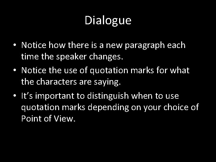 Dialogue • Notice how there is a new paragraph each time the speaker changes.