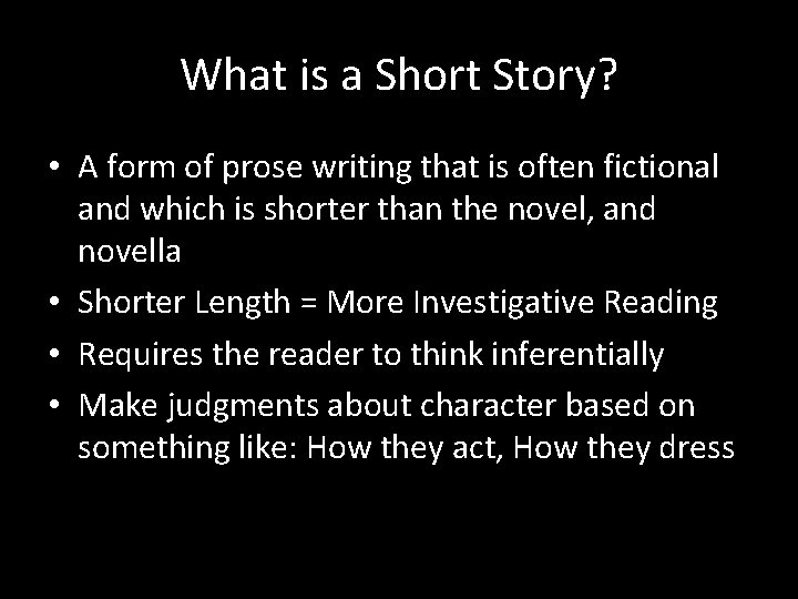 What is a Short Story? • A form of prose writing that is often