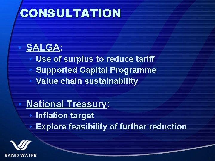 CONSULTATION • SALGA: • • • Use of surplus to reduce tariff Supported Capital