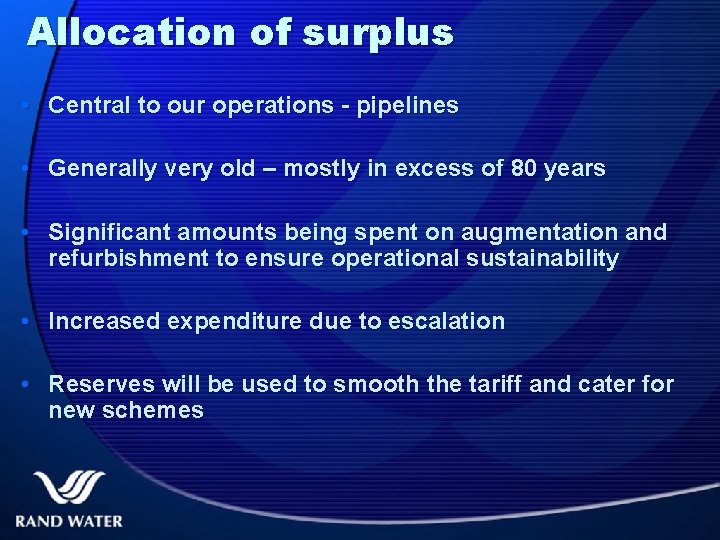 Allocation of surplus • Central to our operations - pipelines • Generally very old