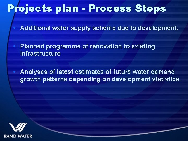 Projects plan - Process Steps • Additional water supply scheme due to development. •