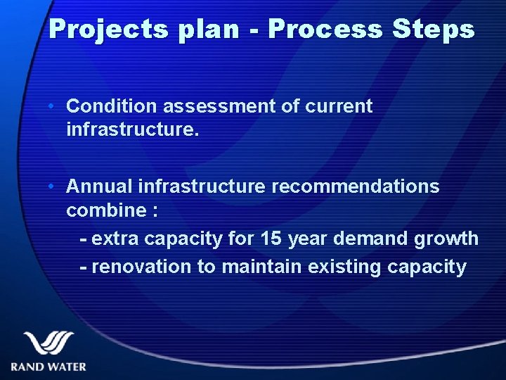 Projects plan - Process Steps • Condition assessment of current infrastructure. • Annual infrastructure