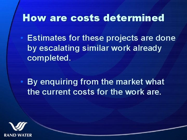 How are costs determined • Estimates for these projects are done by escalating similar