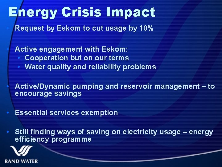 Energy Crisis Impact • Request by Eskom to cut usage by 10% • Active