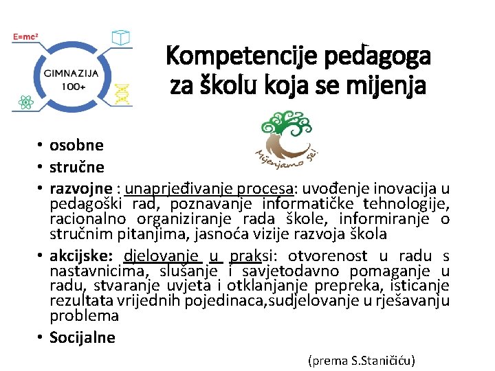 Kompetencije pedagoga za školu koja se mijenja • osobne • stručne • razvojne :