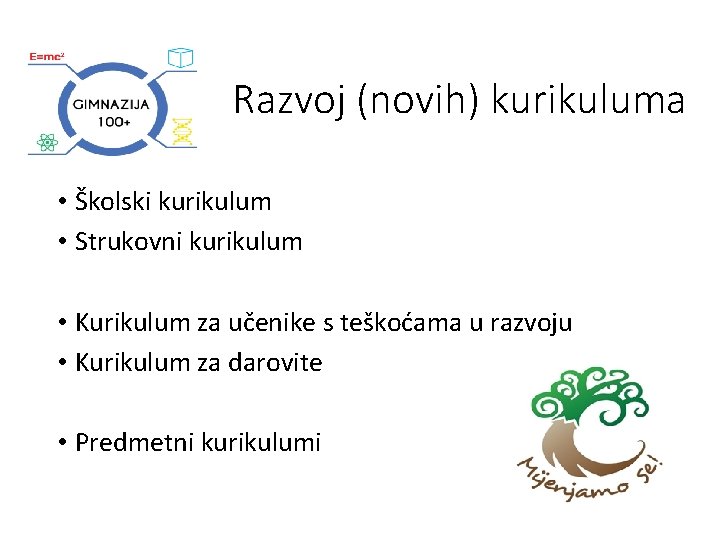 Razvoj (novih) kurikuluma • Školski kurikulum • Strukovni kurikulum • Kurikulum za učenike s