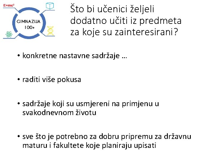 Što bi učenici željeli dodatno učiti iz predmeta za koje su zainteresirani? • konkretne