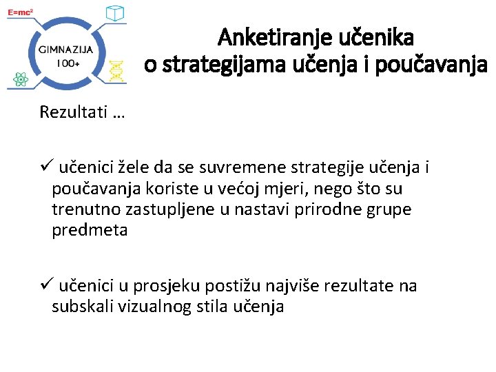 Anketiranje učenika o strategijama učenja i poučavanja Rezultati … ü učenici žele da se