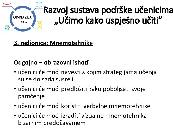 Razvoj sustava podrške učenicima „Učimo kako uspješno učiti” 3. radionica: Mnemotehnike Odgojno – obrazovni