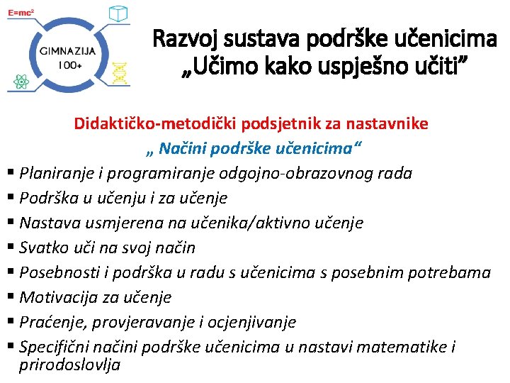 Razvoj sustava podrške učenicima „Učimo kako uspješno učiti” Didaktičko-metodički podsjetnik za nastavnike „ Načini