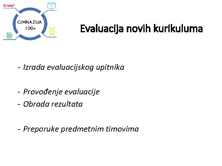 Evaluacija novih kurikuluma - Izrada evaluacijskog upitnika - Provođenje evaluacije - Obrada rezultata -