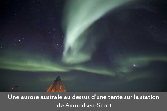 Une aurore australe au dessus d’une tente sur la station de Amundsen-Scott 