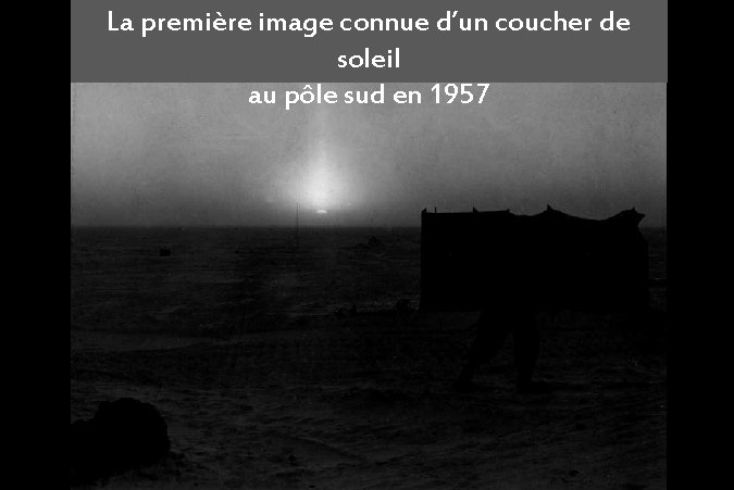 La première image connue d’un coucher de soleil au pôle sud en 1957 