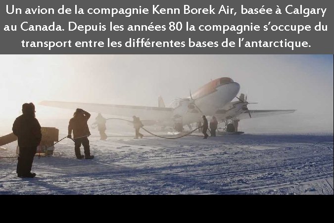 Un avion de la compagnie Kenn Borek Air, basée à Calgary au Canada. Depuis