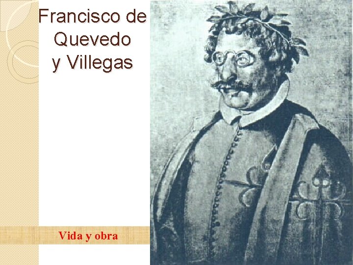 Francisco de Quevedo y Villegas Vida y obra 