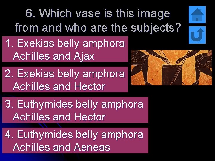 6. Which vase is this image from and who are the subjects? 1. Exekias