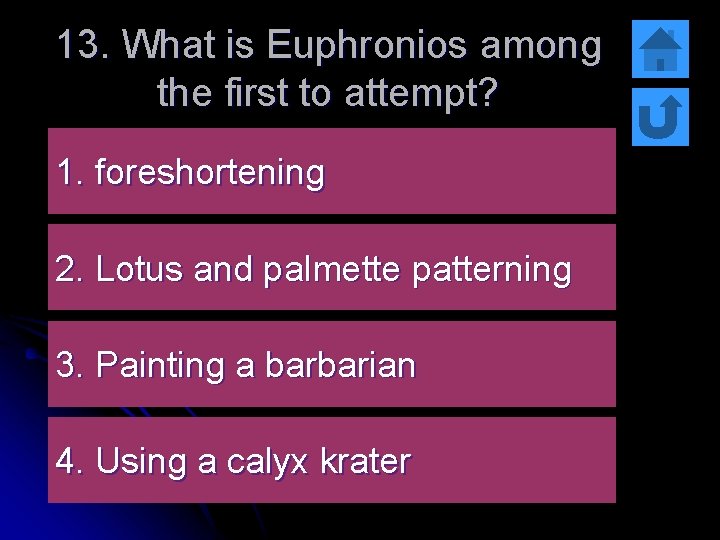 13. What is Euphronios among the first to attempt? 1. foreshortening 2. Lotus and