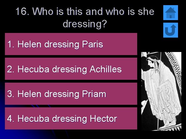 16. Who is this and who is she dressing? 1. Helen dressing Paris 2.