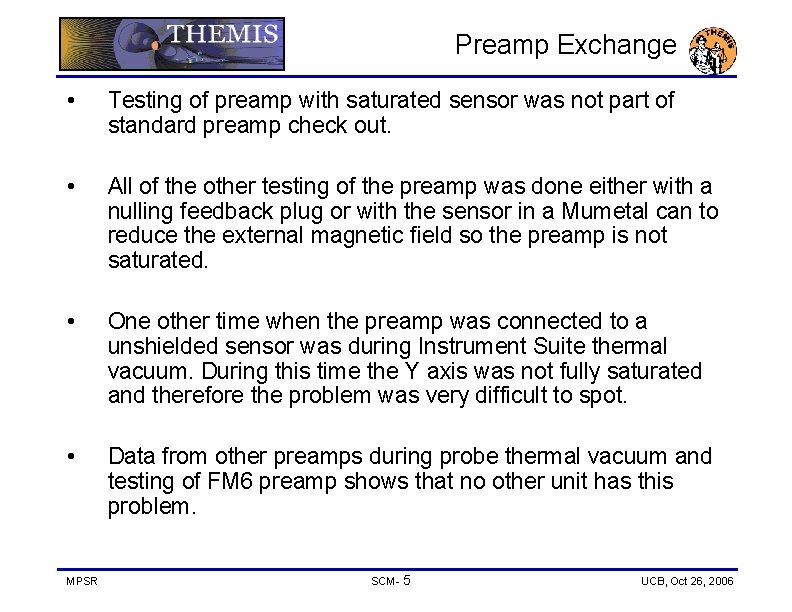 Preamp Exchange • Testing of preamp with saturated sensor was not part of standard