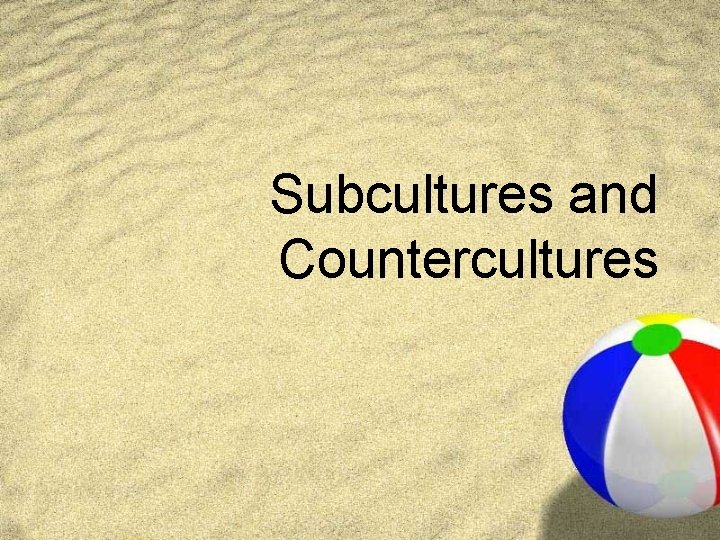 Subcultures and Countercultures 