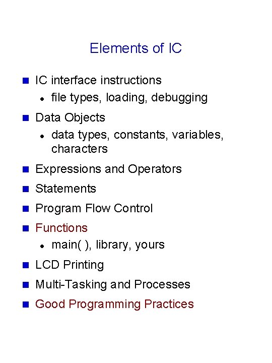 Elements of IC n IC interface instructions l file types, loading, debugging n Data Elements of IC n IC interface instructions l file types, loading, debugging n Data